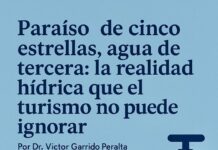 Paraíso de cinco estrellas, agua de tercera: la realidad hídrica que el turismo no puede ignorar