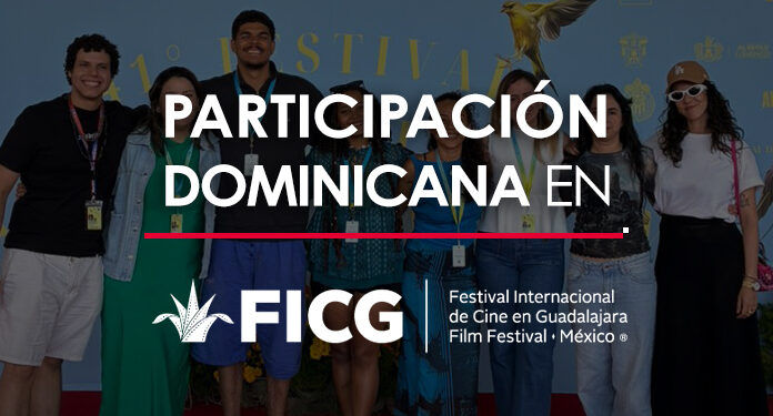 Cine dominicano se destaca en el Festival Internacional de Cine de Guadalajara